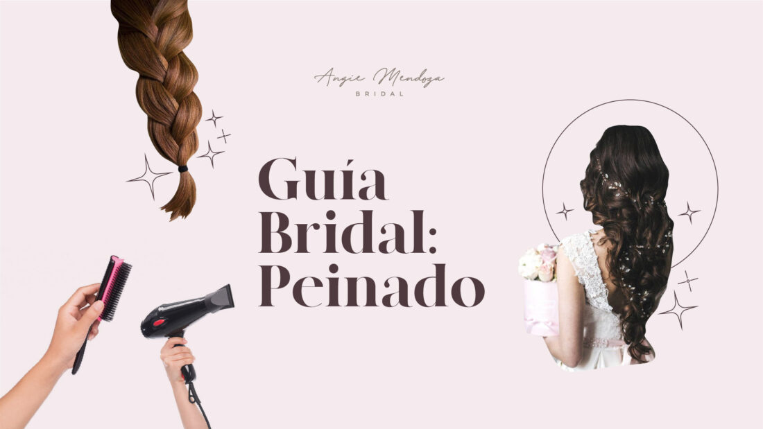 GUÍA BRIDAL: PEINADO – Angie Mendoza
